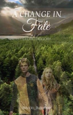 A Change in Fate || Cedric Diggory [1] cover