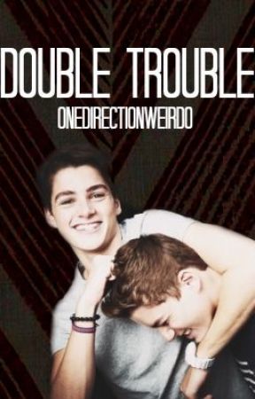 Double Trouble (A Jack and Finn Harries Fan Fiction) by GunsRosesDaisies