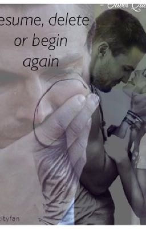 Resume, delete, begin again | an olicity au by soccergirl45983