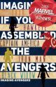 Imagine If You Assembled the Avengers: Volume 1 by imagine-avengers