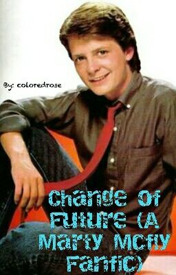 Change of Future (A Marty Mcfly Fanfic) cover