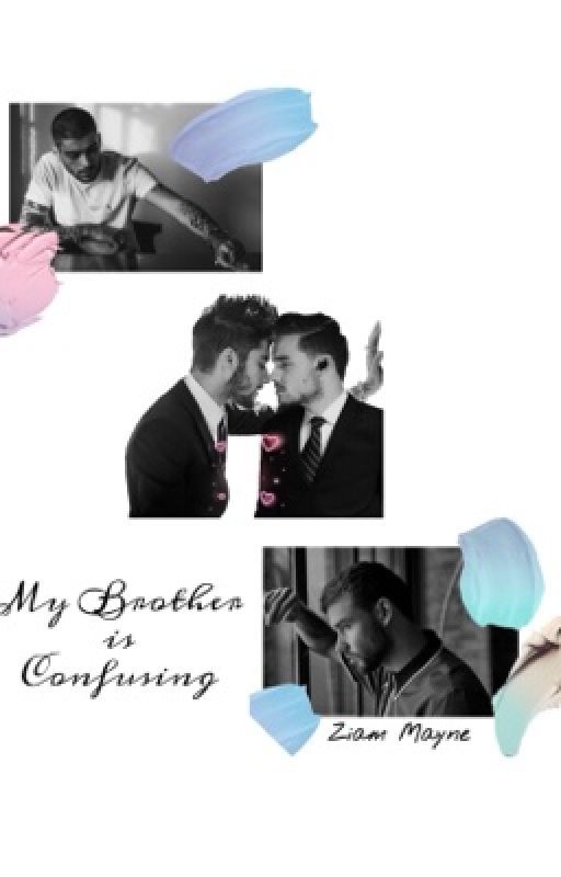 My brother is confusing (Ziam) by ayeelarry