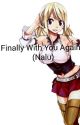 Finally With You Again (Nalu) by anime-hell