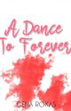 A Dance to Forever (Complete) by SheWritesLove26