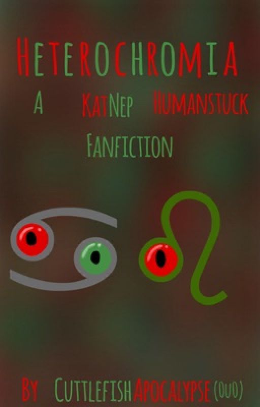 Heterochromia- a Humanstuck KatNep fanfic by cuttlefishapocalypse