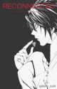 RECONNECTED // L. Lawliet x Reader ((COMPLETED)) by -LAWLIPOP-