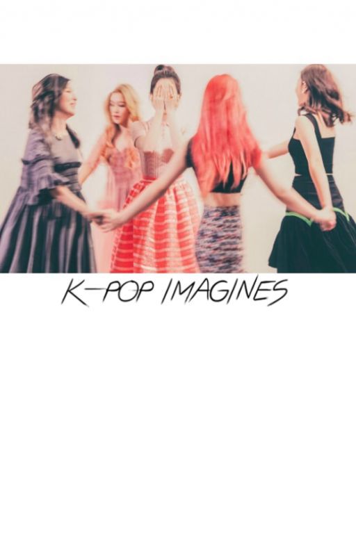 K-POP IMAGINES by perfectidle