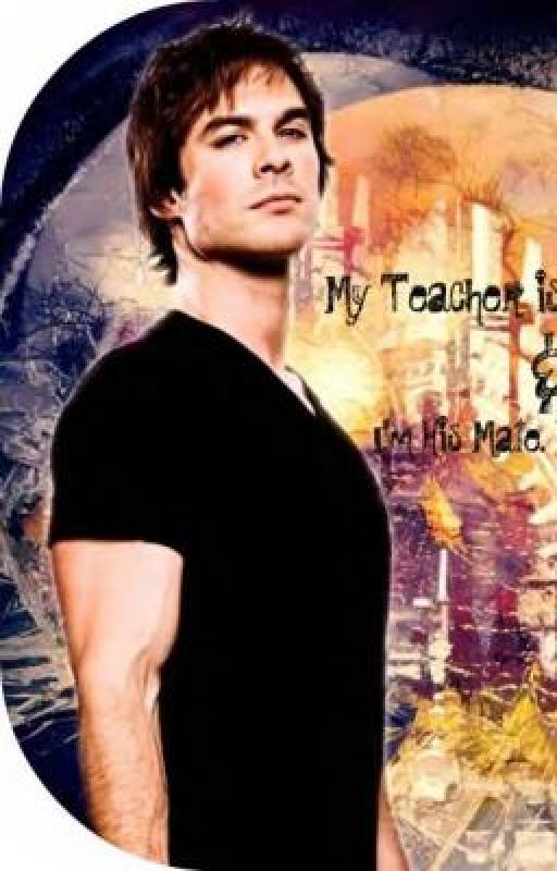 My Teacher is a Werewolf & I'm His Mate.[Book One: Part One] (Complete) by MissyNicole93