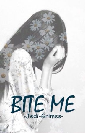 BITE ME  ➼  C. G. 〖 #wattys2016 〗 by BOMBSH3LL