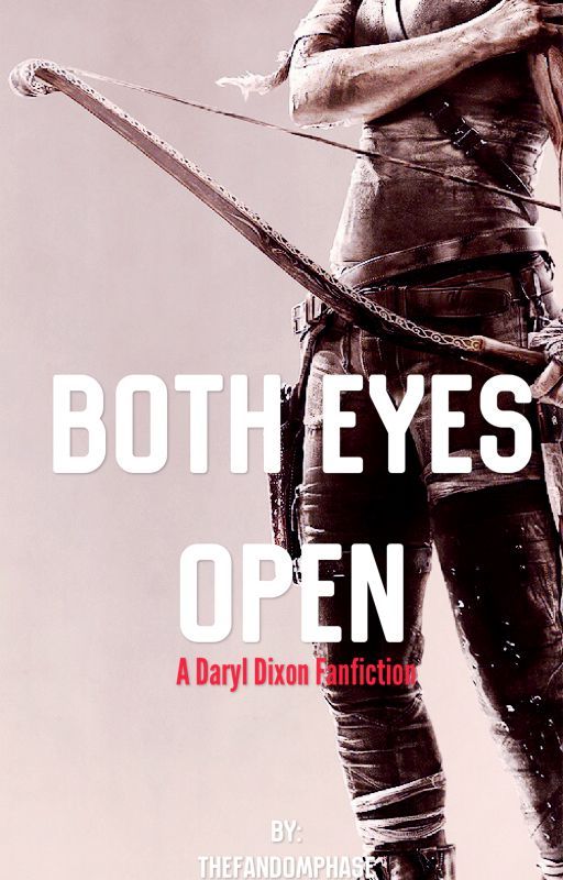 Both Eyes Open - Daryl Dixon (under editing) by TheFandomPhase