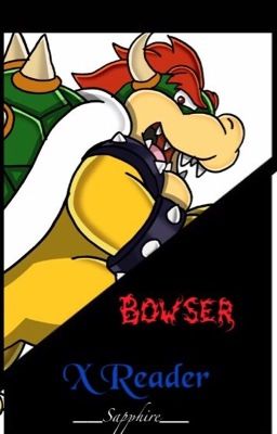 Bowser X Reader cover