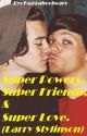 Super Powers, Super Friends, and Super Love. (Larry Stylinson fan-fiction) by Hazzaboobears