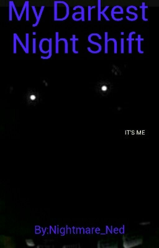 My Darkest Night Shift™ by ItachiUchiha133