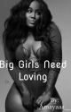 Big girls need loving  (editing) by sparklesss28