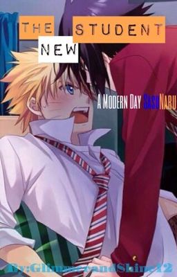 The New Student; A modern day SasuNaru  cover