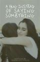 A Hug Instead of Saying Something (Camren) by shadesofcool22