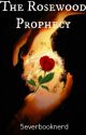 The Rosewood Prophecy by 5everbooknerd