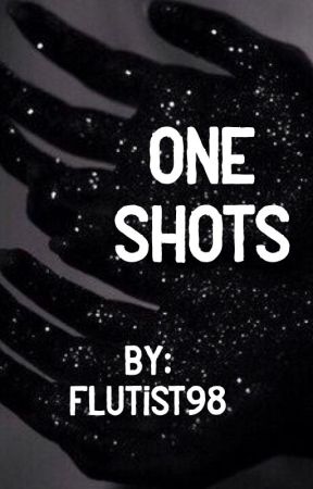 One-Shots by flutist98