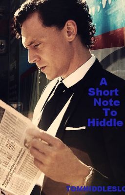 A Short Note To Hiddles (a Tom Hiddleston fan fiction) cover