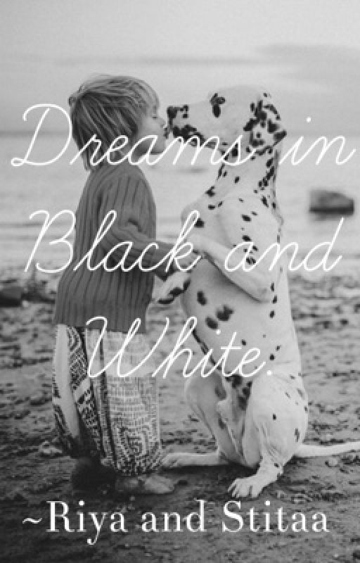 Dreams in Black & White. by The_Beautiful_Rebel