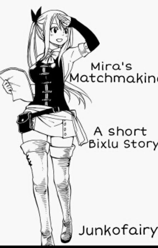 Mira's Matchmaking(a Bixlu Story) by junkofairy