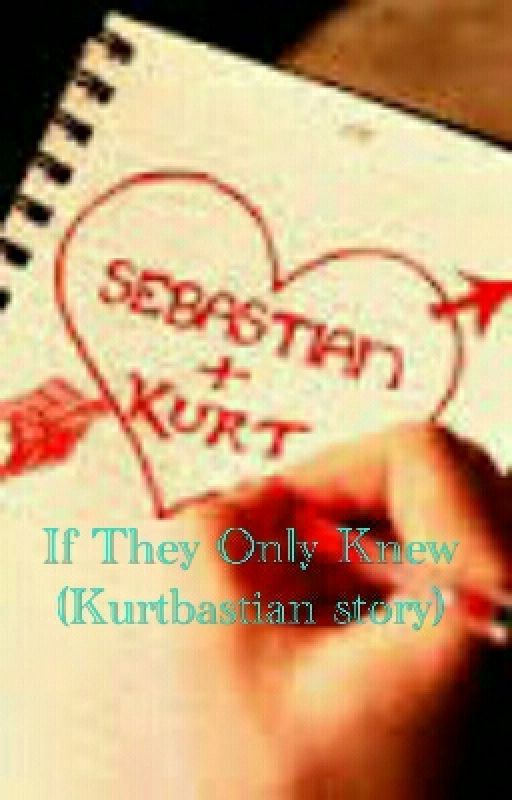 If They Only Knew (Kurtbastian Story) by GleeCoverGirl