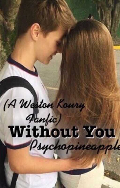 without you | weston koury  by psychopineapple