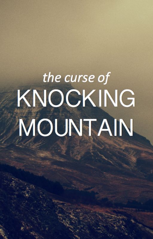 The Curse of Knocking Mountain by TigerType