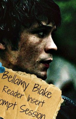 Bellamy Blake x reader Prompt Session cover