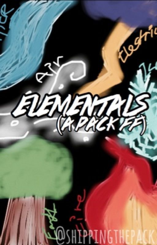 Elementals [A Pack FF] |BOOK 1| re-writing [discontinued] by Shippingthepack