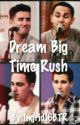 Dreams Big Time Rush  by Ingrid16BTR