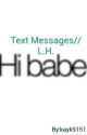 Text Messages// L.H.|| Completed || by drowzydays