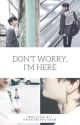 Don't Worry, I'm Here [VIXX LEO/ JUNG TAEKWOON] ~Currently Editing~ by SweetRiskTaker