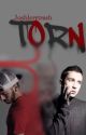 torn » joshler [COMPLETED] by joshlerrtrash