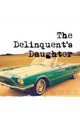 The Delinquent's Daughter {An Outsiders Fanfiction - Sequel to Hope} cover