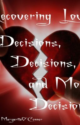 Recovering Love: Decisions, Decisions, and More Decisions cover