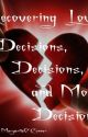 Recovering Love: Decisions, Decisions, and More Decisions by QuietAuthor99