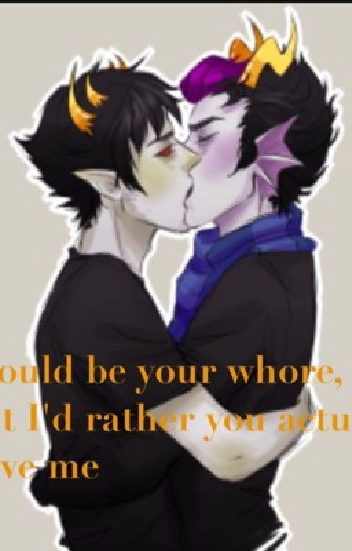 Erisol: I could be your whore, but I'd rather you actually love me (A Homestuck fanfic of Eridan and Sollux) by XbandstuckXtrashX