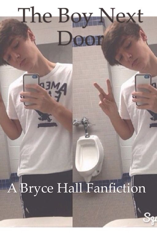 The Boy Next Door (A Bryce Hall Fan Fiction) by bootydownbryce