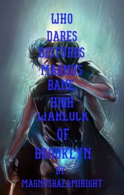 Who dares disturb Magnus Bane, high warlock of Brooklyn?! cover