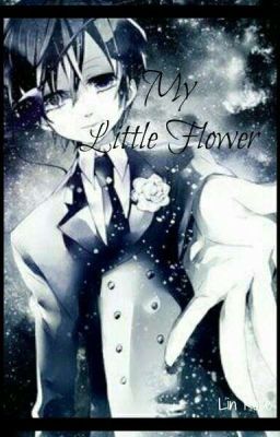 My Little Flower (Modern Ciel X Reader) cover