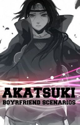 Akatsuki Boyfriend Scenarios [COMPLETE] cover