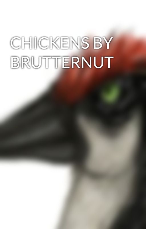 CHICKENS BY BRUTTERNUT by BirdsRus