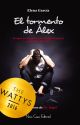 El tormento de Álex - (GRATIS) by marlenequen