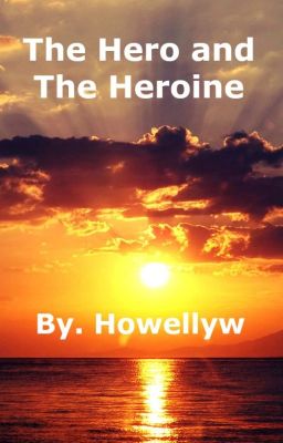 The Hero and The Heroine - Book 1 cover