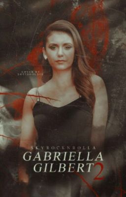 Gabriella Gilbert Two || Vampire Diaries cover