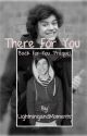 There For You  {Back For You - Prequel} by LightningandMoments