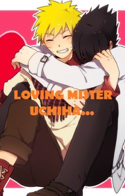 Loving Mister Uchiha. [SasuNaru Fanfiction *BoyxBoy*] cover