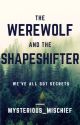 The Werewolf And The Shapeshifter by mysterious_mischief