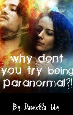 WHY DONT YOU TRY BEING PARANORMAL?!(Completed) cover